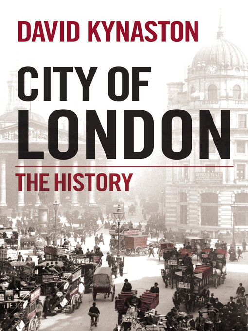 Title details for City of London: The History by David Kynaston - Wait list